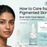 How to Care for Pigmented Skin Scar Safa Face Serum for a More Even-Looking Complexion